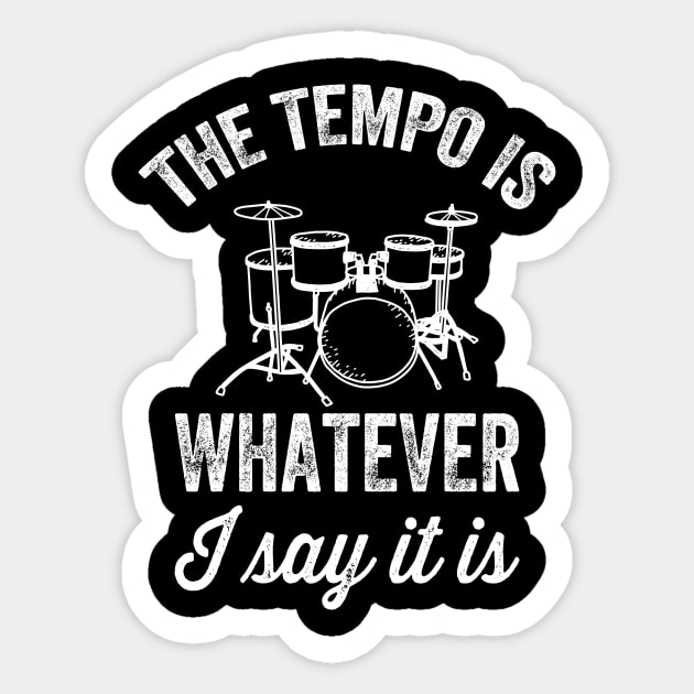 The tempo is whatever I say it is Sticker by captainmood